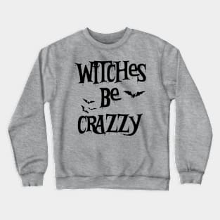 Witches Be Crazy Funny Halloween Vol.2 Crewneck Sweatshirt